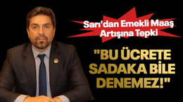 Bülent Sarı'dan Emekli Maaş Artışına Tepki: "“Bu Ücrete Sadaka Bile Denemez!"